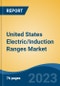 United States Electric/Induction Ranges Market By Type (Freestanding Vs. Built in), By End-Use (Residential Vs. Commercial), By Distribution Channel, By Region, Competition Forecast & Opportunities, 2018-2028 - Product Image