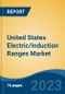United States Electric/Induction Ranges Market By Type (Freestanding Vs. Built in), By End-Use (Residential Vs. Commercial), By Distribution Channel, By Region, Competition Forecast & Opportunities, 2018-2028 - Product Thumbnail Image