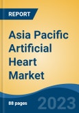 Asia Pacific Artificial Heart Market - Industry Size, Share, Trends, Opportunity, and Forecast, 2018-2028F. Segmented By Type (Ventricular Assist Device, Total Artificial Heart, Others), By Power Source (Internal Battery, External Battery), By End-Use, By Region and Competition- Product Image