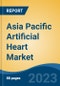 Asia Pacific Artificial Heart Market - Industry Size, Share, Trends, Opportunity, and Forecast, 2018-2028F. Segmented By Type (Ventricular Assist Device, Total Artificial Heart, Others), By Power Source (Internal Battery, External Battery), By End-Use, By Region and Competition - Product Image