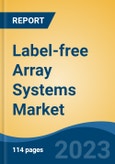 Label-free Array Systems Market - Global Industry Size, Share, Trends, Competition, Opportunity, and Forecast, 2018-2028. Segmented By Type, By Application, By End user, By Region and Competition- Product Image