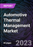 Automotive Thermal Management Market based on By Component, By Vehicle Type, By Application, and Region - Trends & Forecast: 2022-2030- Product Image