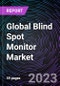 Global Blind Spot Monitor Market based on By Type, By Application, By Geographic Scope And Forecast - Trends & Forecast: 2022-2030 - Product Image