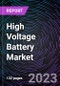 High Voltage Battery Market based By Voltage, By Battery Capacity, By Battery Type, By Driving Range, By Vehicle Type and Region - Trends & Forecast - 2022-2030 - Product Thumbnail Image