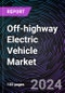 Off-highway Electric Vehicle Market based By Application Type, By Propulsion, By Storage Type, and Region - Trends & Forecast - 2022-2030 - Product Image