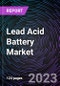 Lead Acid Battery Market based on By Type, By Application, and Regional - Trends & Forecast: 2022-2030 - Product Thumbnail Image