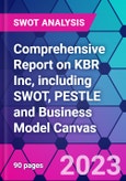 Comprehensive Report on KBR Inc, including SWOT, PESTLE and Business Model Canvas- Product Image