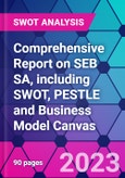 Comprehensive Report on SEB SA, including SWOT, PESTLE and Business Model Canvas- Product Image