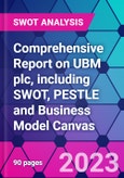 Comprehensive Report on UBM plc, including SWOT, PESTLE and Business Model Canvas- Product Image