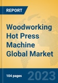 Woodworking Hot Press Machine Global Market Insights 2023, Analysis and Forecast to 2028, by Manufacturers, Regions, Technology, Application, Product Type- Product Image