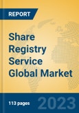 Share Registry Service Global Market Insights 2023, Analysis and Forecast to 2028, by Market Participants, Regions, Technology, Application, Product Type- Product Image
