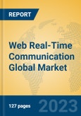 Web Real-Time Communication Global Market Insights 2023, Analysis and Forecast to 2028, by Manufacturers, Regions, Technology, Application, Product Type- Product Image