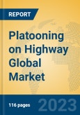 Platooning on Highway Global Market Insights 2023, Analysis and Forecast to 2028, by Manufacturers, Regions, Technology, Application, Product Type- Product Image