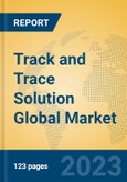 Track and Trace Solution Global Market Insights 2023, Analysis and Forecast to 2028, by Manufacturers, Regions, Technology, Application, Product Type- Product Image