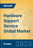 Hardware Support Service Global Market Insights 2023, Analysis and Forecast to 2028, by Market Participants, Regions, Technology, Application, Product Type- Product Image
