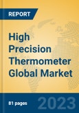 High Precision Thermometer Global Market Insights 2023, Analysis and Forecast to 2028, by Manufacturers, Regions, Technology, Application, Product Type- Product Image
