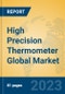 High Precision Thermometer Global Market Insights 2023, Analysis and Forecast to 2028, by Manufacturers, Regions, Technology, Application, Product Type - Product Thumbnail Image