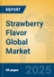 Strawberry Flavor Global Market Insights 2025, Analysis and Forecast to 2030, by Market Participants, Regions, Technology, Application - Product Image