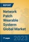 Network Patch Wearable Systerm Global Market Insights 2023, Analysis and Forecast to 2028, by Manufacturers, Regions, Technology, Application, Product Type - Product Image