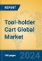 Tool-holder Cart Global Market Insights 2023, Analysis and Forecast to 2028, by Manufacturers, Regions, Technology, Application, Product Type - Product Image