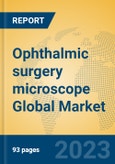 Ophthalmic surgery microscope Global Market Insights 2023, Analysis and Forecast to 2028, by Manufacturers, Regions, Technology, Application, Product Type- Product Image