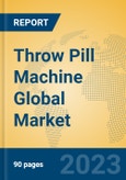 Throw Pill Machine Global Market Insights 2023, Analysis and Forecast to 2028, by Manufacturers, Regions, Technology, Application, Product Type- Product Image