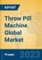 Throw Pill Machine Global Market Insights 2023, Analysis and Forecast to 2028, by Manufacturers, Regions, Technology, Application, Product Type - Product Image