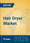 Hair Dryer Market Insights, Analysis and Forecast 2026-2031 - Product Thumbnail Image