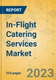 In-Flight Catering Services Market - Global Outlook & Forecast 2023-2028- Product Image