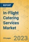 In-Flight Catering Services Market - Global Outlook & Forecast 2023-2028 - Product Thumbnail Image