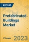 Prefabricated Buildings Market - Global Outlook & Forecast 2023-2028 - Product Image