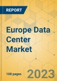 Europe Data Center Market - Focused Insights 2023-2028- Product Image