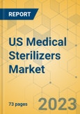US Medical Sterilizers Market - Focused Insights 2023-2028- Product Image