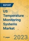 US Temperature Monitoring Systems Market - Focused Insights 2023-2028 - Product Thumbnail Image