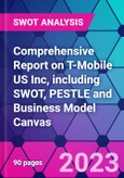 Comprehensive Report on T-Mobile US Inc, including SWOT, PESTLE and Business Model Canvas- Product Image