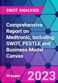 Comprehensive Report on Medtronic, including SWOT, PESTLE and Business Model Canvas- Product Image