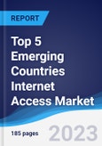 Top 5 Emerging Countries Internet Access Market Summary, Competitive Analysis and Forecast to 2027- Product Image