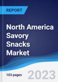 North America (NAFTA) Savory Snacks Market Summary, Competitive Analysis and Forecast to 2027- Product Image