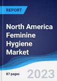 North America (NAFTA) Feminine Hygiene Market Summary, Competitive Analysis and Forecast to 2027- Product Image