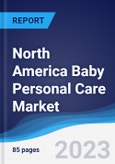 North America (NAFTA) Baby Personal Care Market Summary, Competitive Analysis and Forecast to 2027- Product Image
