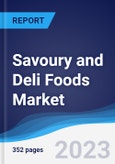 Savoury and Deli Foods Market Summary, Competitive Analysis and Forecast to 2027- Product Image