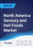 North America (NAFTA) Savoury and Deli Foods Market Summary, Competitive Analysis and Forecast to 2027- Product Image