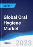 Global Oral Hygiene Market Summary, Competitive Analysis and Forecast to 2027- Product Image