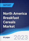 North America (NAFTA) Breakfast Cereals Market Summary, Competitive Analysis and Forecast to 2027- Product Image
