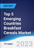 Top 5 Emerging Countries Breakfast Cereals Market Summary, Competitive Analysis and Forecast to 2027- Product Image