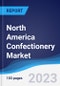 North America (NAFTA) Confectionery Market Summary, Competitive Analysis and Forecast to 2027 - Product Image