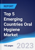 Top 5 Emerging Countries Oral Hygiene Market Summary, Competitive Analysis and Forecast to 2027- Product Image