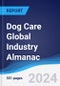 Dog Care Global Industry Almanac 2019-2028 - Product Thumbnail Image