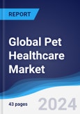 Global Pet Healthcare Market Summary, Competitive Analysis and Forecast to 2027- Product Image