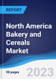 North America (NAFTA) Bakery and Cereals Market Summary, Competitive Analysis and Forecast to 2027- Product Image